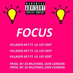 Villager #57 feat. Lil Uzi Vert Focus (Prod. by DJ Mustard and Don Cannon)