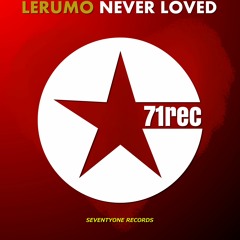 Lerumo - Never Loved [OUT NOW]