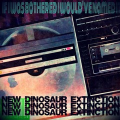If I Was Bothered I Would've Named It - New Dinosaur Extinction