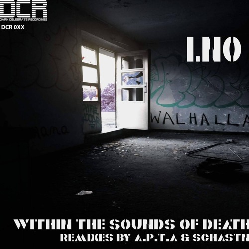 LNO - WITHIN THE SOUNDS OF DEATH (schastn Remix)[SOON ON DCR]