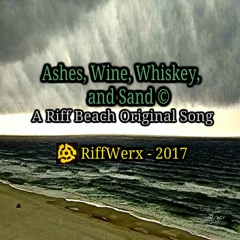 Ashes, Wine, Whiskey, And Sand © - Original