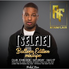 Selfie Balloon Edition Mixtape - Mixed By RyanFlair.