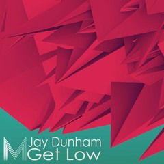 Jay Dunham - Get Low (Original Mix)