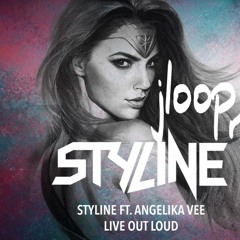 Styline Ft. Angelika Vee - Live OUT Loud (  JLoop Remix )
