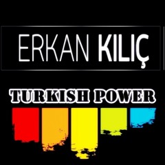 Erkan KILIÇ - Turkish Power