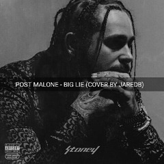 POST MALONE - BIG LIE(Cover by JARED B)