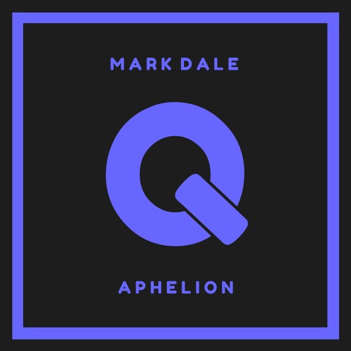 Mark Dale - Aphelion [PREVIEW] OUT NOW!