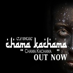 CLAYMORE - Chama Kachama (Original Mix) Extended Mix FREE DOWNLOAD*