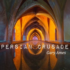 Persian Crusade, Gary Ames