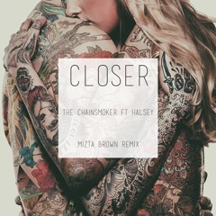 The Chainsmoker - Closer - ft Halsey (Mizta Brown Remix)