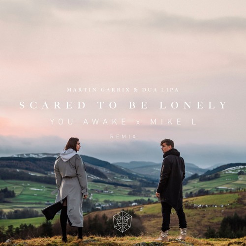 Stream Martin Garrix & Dua Lipa - Scared To Be Lonely (You Awake x Mike L  Remix) by You Awake | Listen online for free on SoundCloud