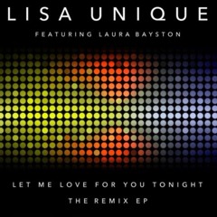 Lisa Unique Ft Laura Bayston Let Me Love You For Tonight Re Work Old Skool Mix Clip 2016