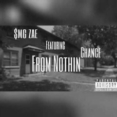 $MG ZAE - From Nothin Feat. Chance (Prod. By MannyMade)