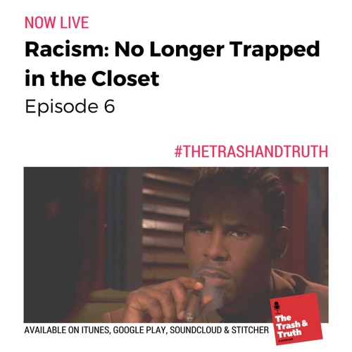 S1 Ep 6 Racism No Longer Trapped In The Closet By The Trash