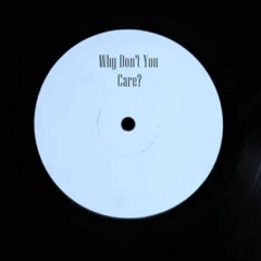 Why Don't You Care?