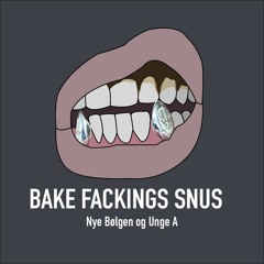 Bake Fackings Snus