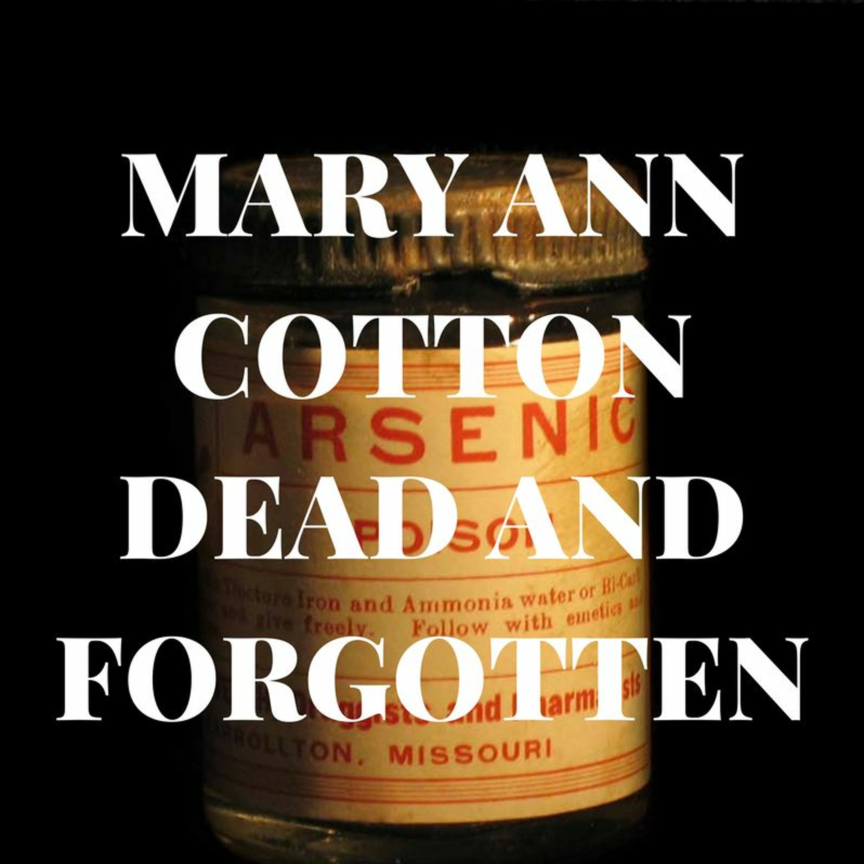Mostly Murder Episode 5: Mary Ann Cotton Dead & Forgotten