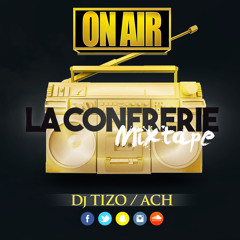 Dj Tizo & ACH - La Confrerie Mixtape "On Air" 3