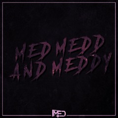 MED, MEDD AND MEDDY (OUT ON 10K FOLLOWERS EP)