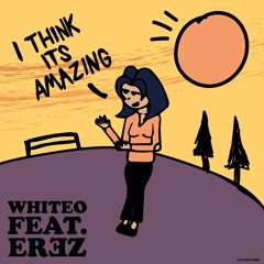 WhiteO Feat. EREZ - I Think It's Amazing