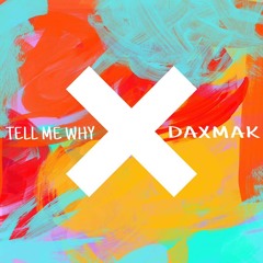 Supermode - Tell Me Why (DAXMAK Remix) [Free Download] *Supported By Mark McCabe*