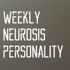 Weekly Neurosis: Personality