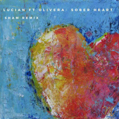 Sober Heart Remix (Lucian x Olivera) by SHAM