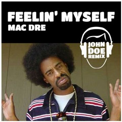 Feelin Myself - Mac Dre (John Doe Remix)