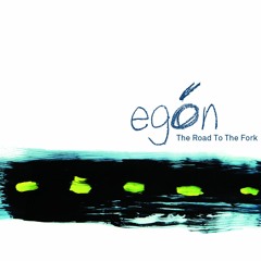 EGÓN - The Road To The Fork (extrait)