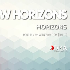 HORIZONS Presents NEW HORIZONS 047 @ DNA RADIO FM