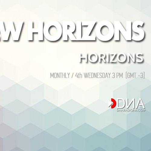 HORIZONS Presents NEW HORIZONS 047 @ DNA RADIO FM
