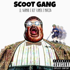 SCOOT GANG - LIL $HAMAN x BOY RAMEN x MARCU$