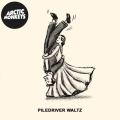 Arctic Monkeys - Piledriver Waltz
