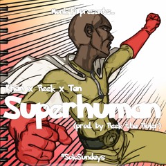 Superhuman ft. Reek tha Ruler & G-Tan [Prod. by Reek tha Ruler] [#SoloSundays]