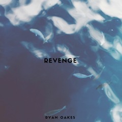 Ryan Oakes - Revenge (prod. Kevin Peterson)