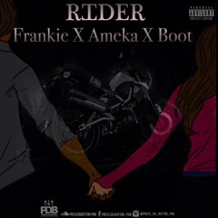 Rider Ft Ameka [Prod. Malik Beats]- Boot_Frankie