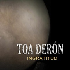Toa Derón - Ingratitud (COVER)