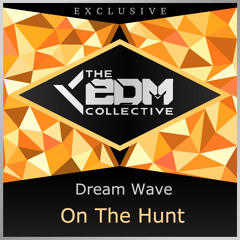 Dream Wave - On The Hunt [EDM Collective Exclusive]