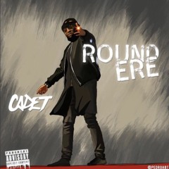 Cadet - Round Ere [Prod by Al Mac Beats]