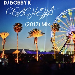 DJ Bobby = Coachella 2017 Mix