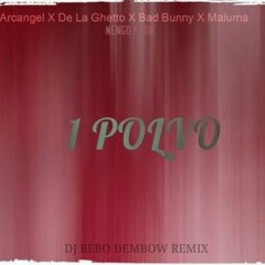 Maluma Ft. Bad Bunny  Arcangel Y De La Ghetto Y Nengo Flow - 1 Polvo (DJ BEBO REMIX)