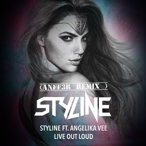 Styline ft. Angelika Vee - Live Out Loud(ANFF3R REMIX)