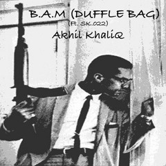 B.A.M (Duffle Bag) (Ft. SK.022)