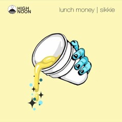 Lunch Money - Sikkie X CHVRLIE HU$TLE (sikkiemstr)