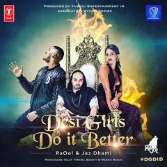 Desi Girls Do It Better | RaOol, Jaz Dhami | New Song 2017