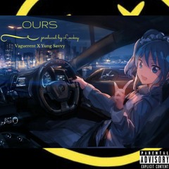 OURS X Vaguerent (prod. by lowkey)