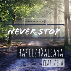 NEVER STOP - #hafiizhXaleaya feat. Asha