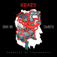Krazy / ft. Cambatta / prod. by Thovobeats