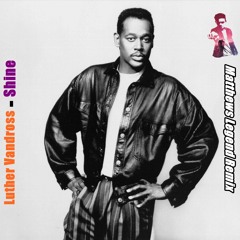 Luther Vandross - Shine 2k17 (Matthews Legend Remix)