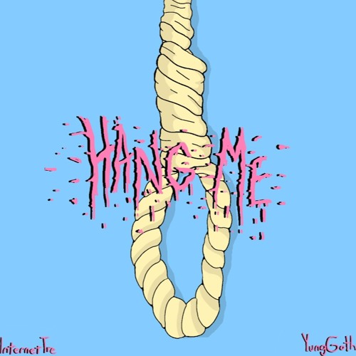 Stream "Hang Me" ft. YungGoth by InternetTre | Listen online for free on  SoundCloud